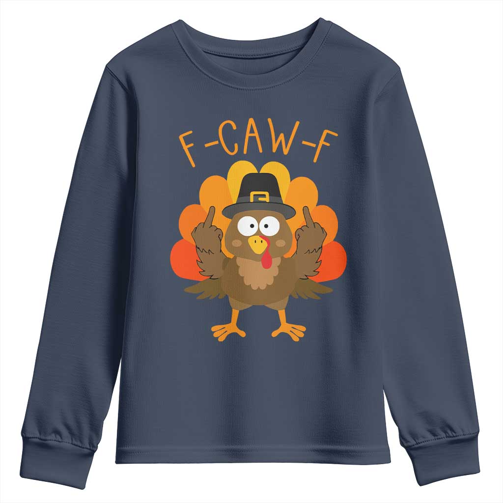 F-Caw-F Funny Turkey Youth Sweatshirt Happy Thanksgiving Day Family Dinner TS10 Navy Print Your Wear