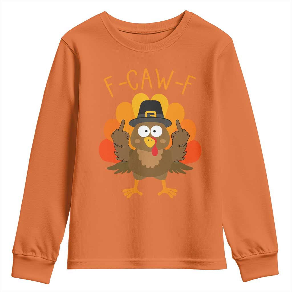 F-Caw-F Funny Turkey Youth Sweatshirt Happy Thanksgiving Day Family Dinner TS10 Orange Print Your Wear