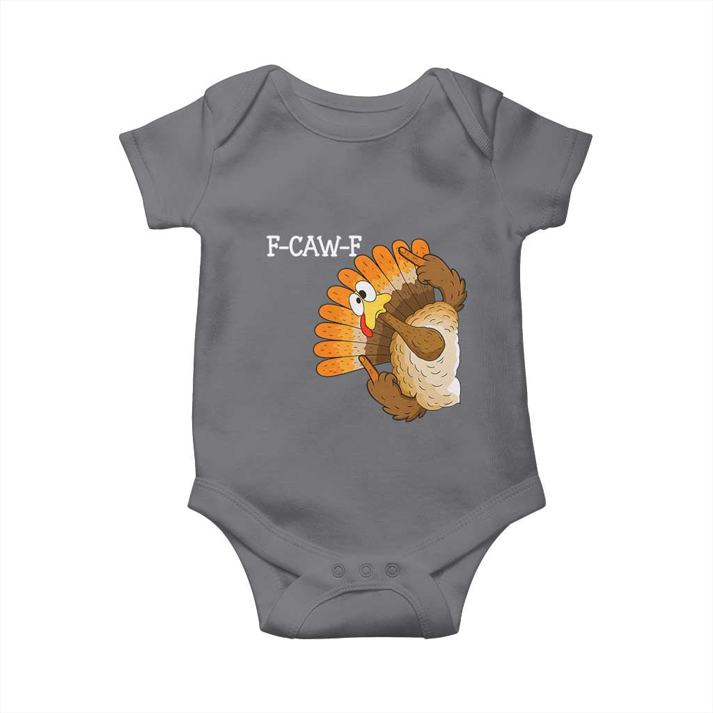F-Caw-F Funny Silly Turkey Baby Onesie Happy Thanksgiving Day Family Dinner TS10 Charcoal Print Your Wear