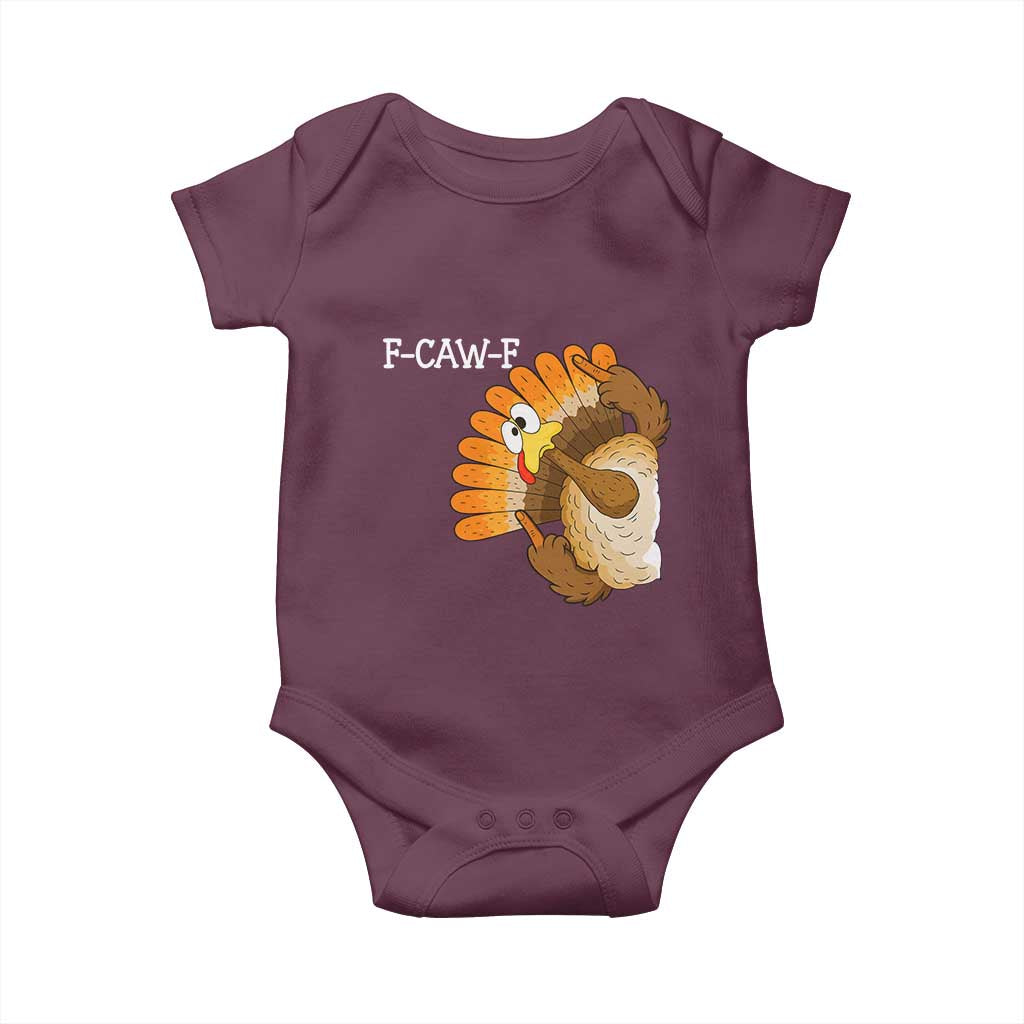 F-Caw-F Funny Silly Turkey Baby Onesie Happy Thanksgiving Day Family Dinner TS10 Maroon Print Your Wear