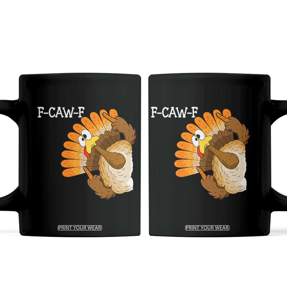F-Caw-F Funny Silly Turkey Coffee Mug Happy Thanksgiving Day Family Dinner TS10 Black Print Your Wear