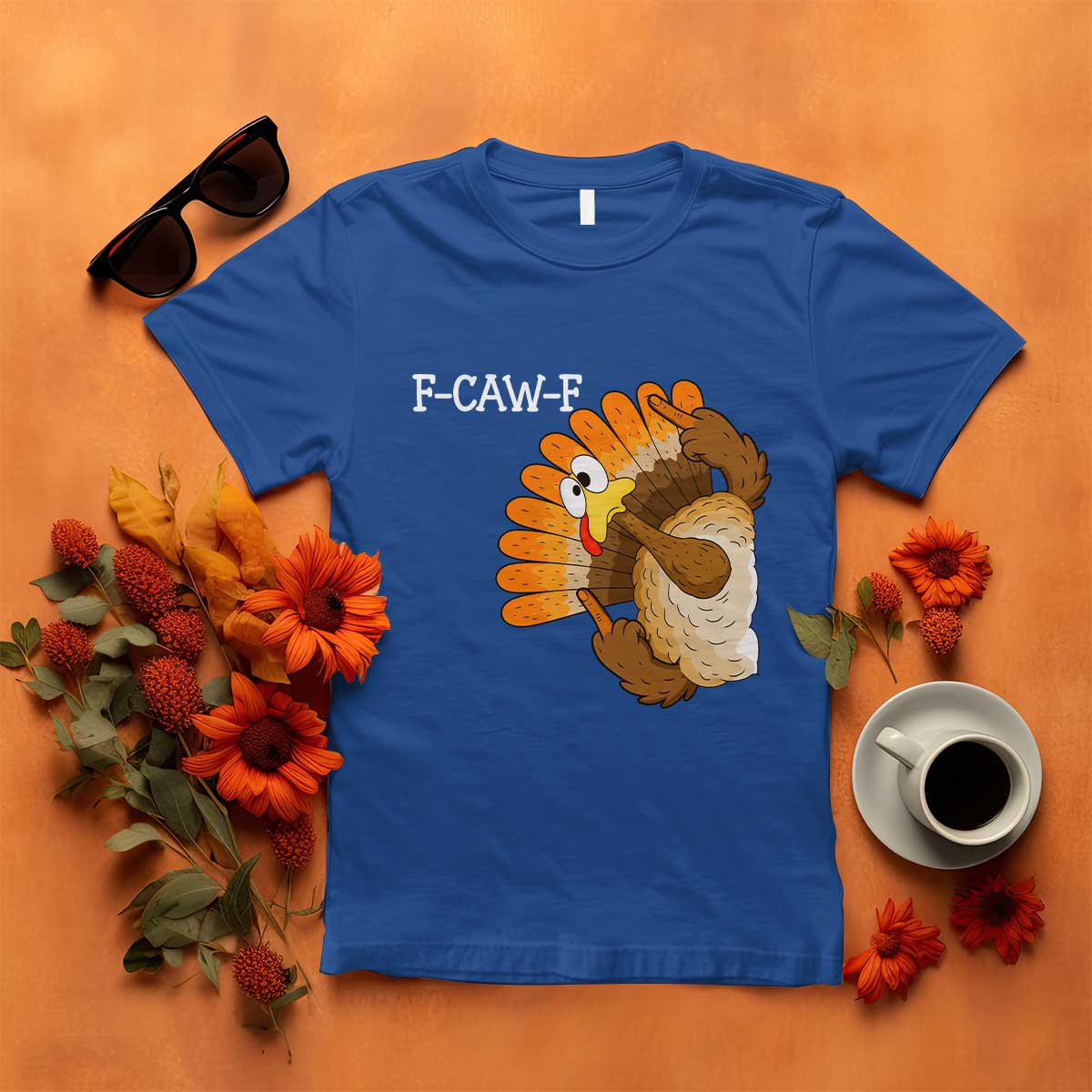 F-Caw-F Funny Silly Turkey T Shirt Happy Thanksgiving Day Family Dinner TS10 Royal Blue Print Your Wear