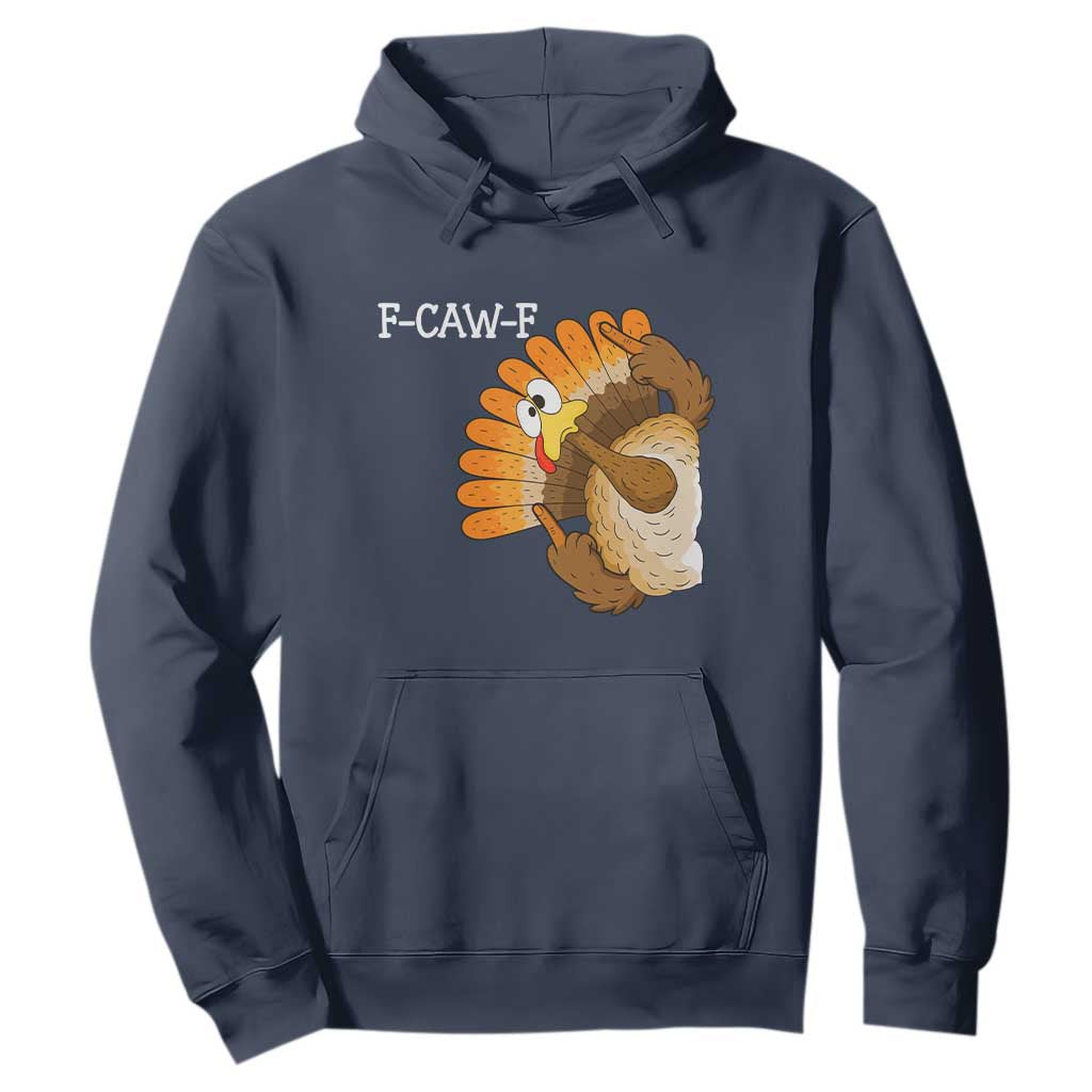 F-Caw-F Funny Silly Turkey Hoodie Happy Thanksgiving Day Family Dinner TS10 Navy Print Your Wear
