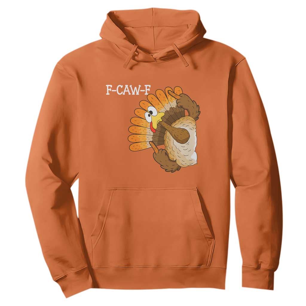 F-Caw-F Funny Silly Turkey Hoodie Happy Thanksgiving Day Family Dinner TS10 Orange Print Your Wear