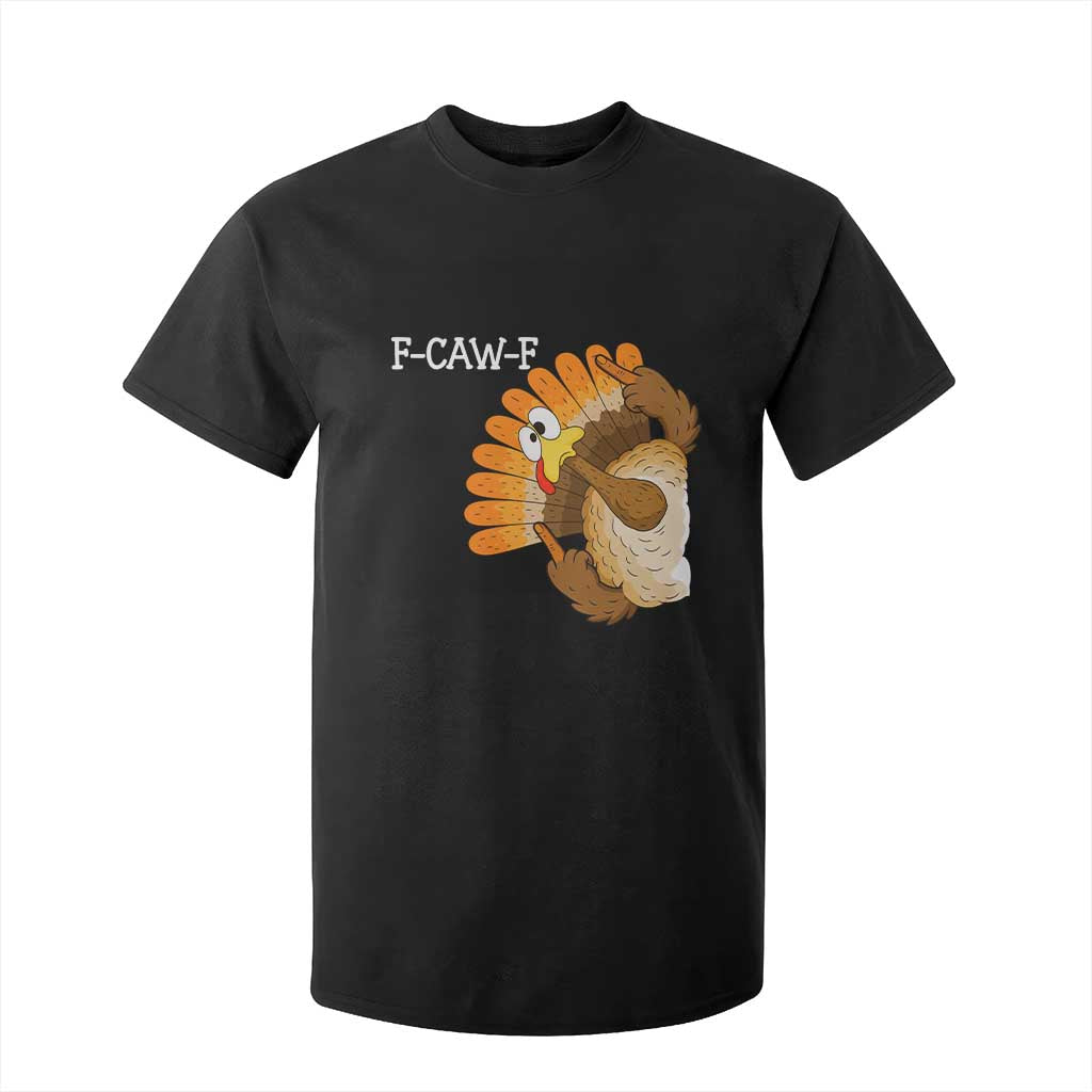 F-Caw-F Funny Silly Turkey T Shirt For Kid Happy Thanksgiving Day Family Dinner TS10 Black Print Your Wear