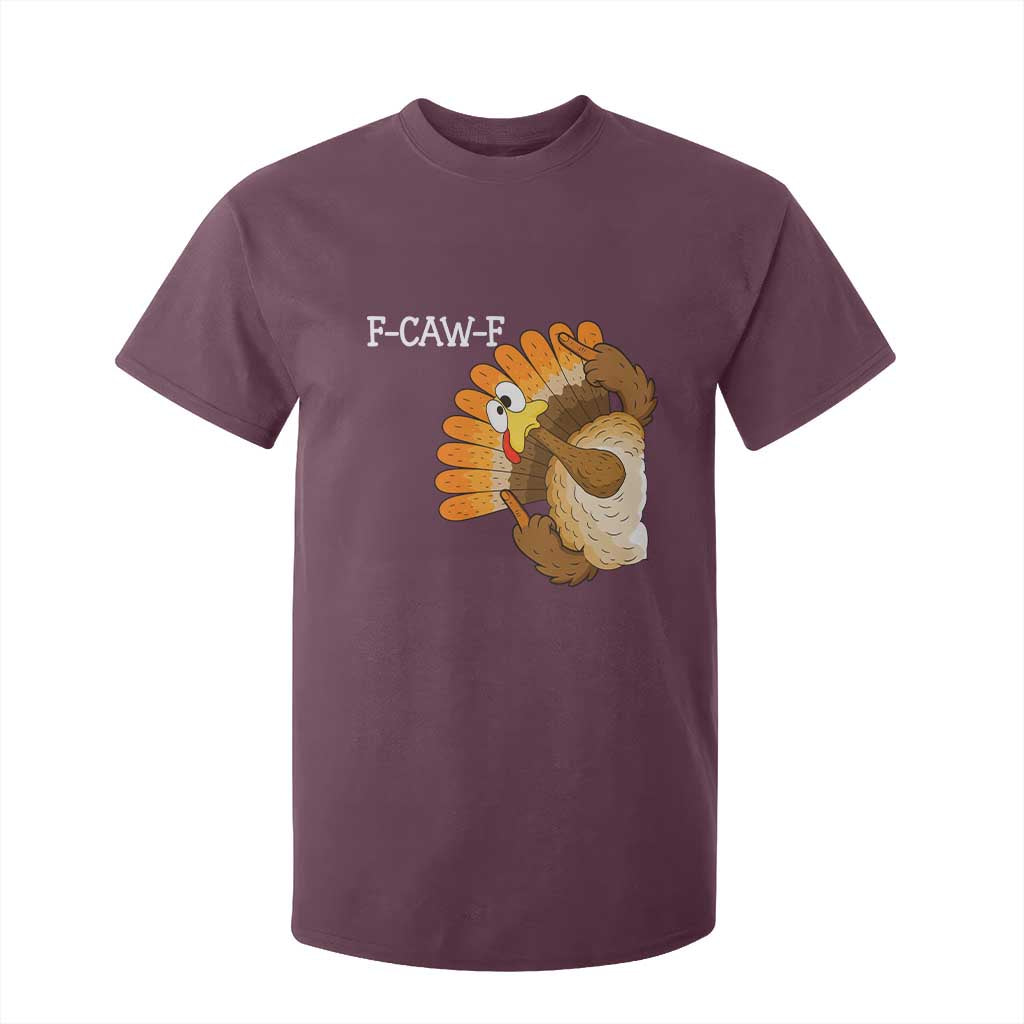 F-Caw-F Funny Silly Turkey T Shirt For Kid Happy Thanksgiving Day Family Dinner TS10 Maroon Print Your Wear