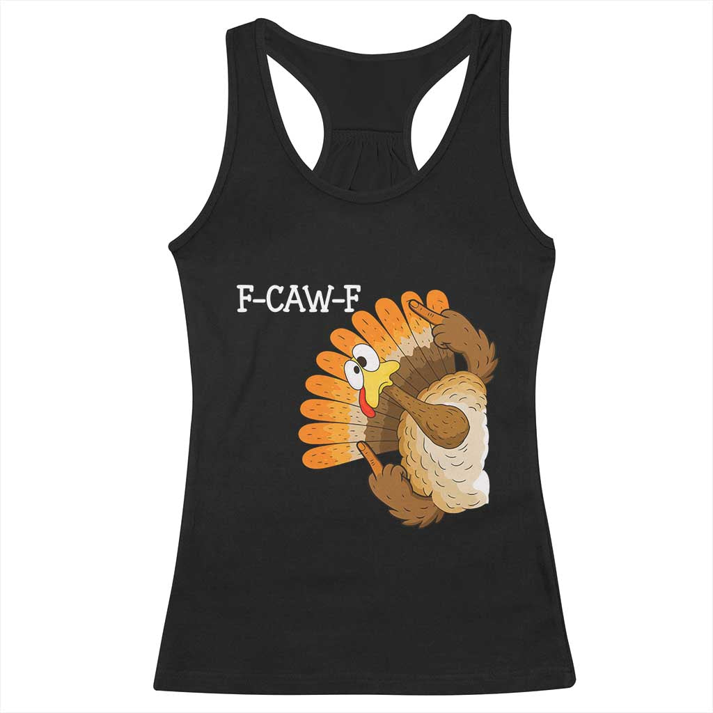 F-Caw-F Funny Silly Turkey Racerback Tank Top Happy Thanksgiving Day Family Dinner - Print Your Wear