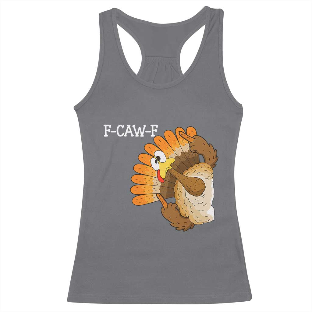 F-Caw-F Funny Silly Turkey Racerback Tank Top Happy Thanksgiving Day Family Dinner TS10 Charcoal Print Your Wear