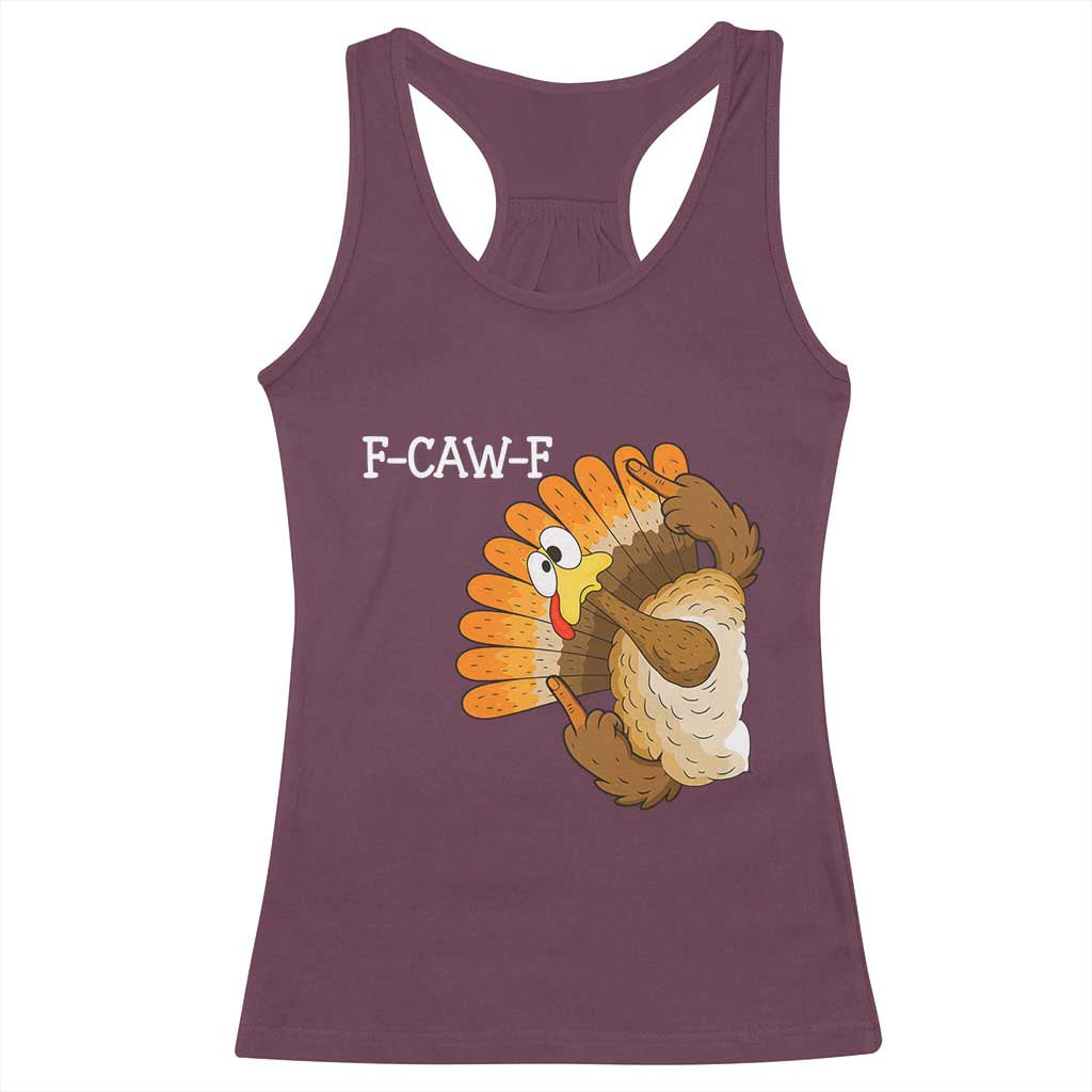 F-Caw-F Funny Silly Turkey Racerback Tank Top Happy Thanksgiving Day Family Dinner TS10 Maroon Print Your Wear