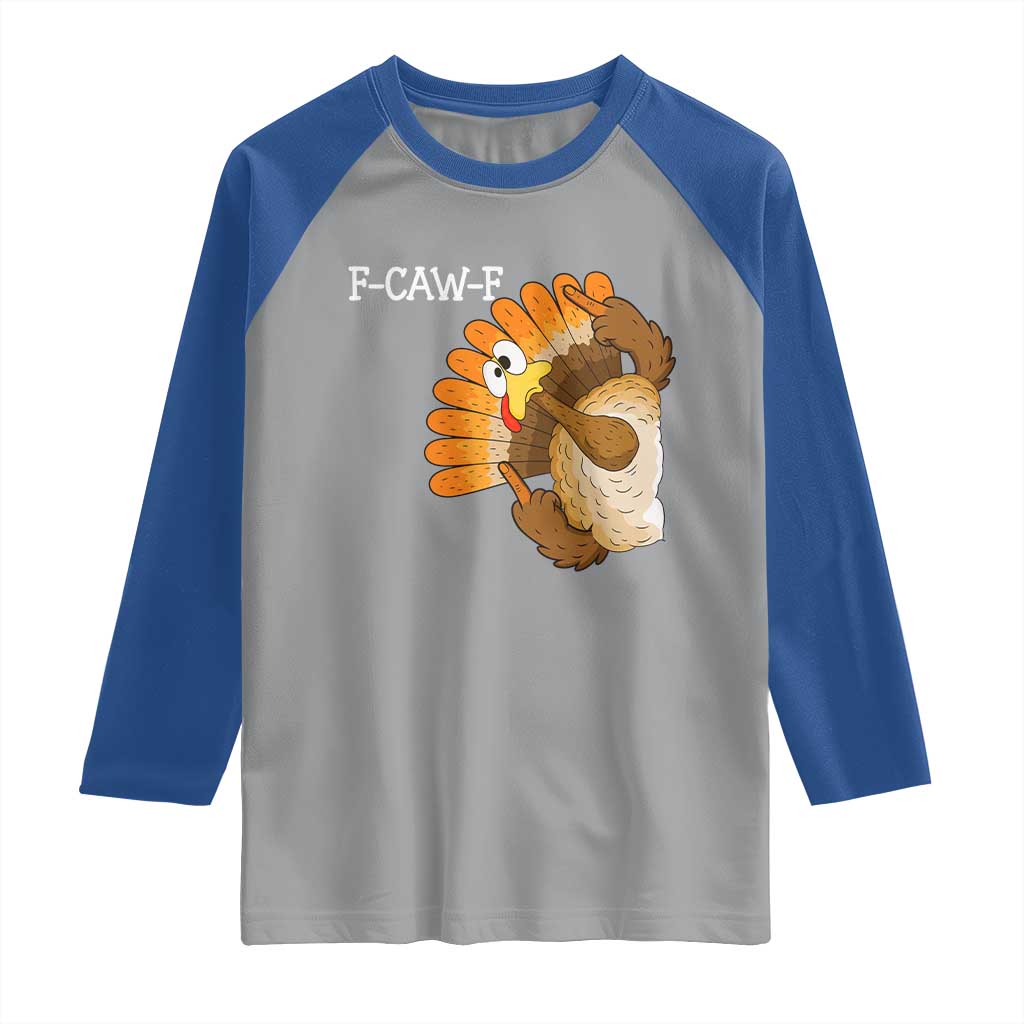 F-Caw-F Funny Silly Turkey Raglan Shirt Happy Thanksgiving Day Family Dinner TS10 Sport Gray Royal Print Your Wear