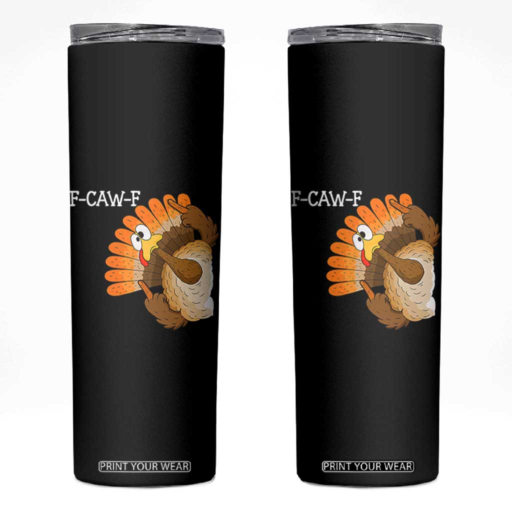 F-Caw-F Funny Silly Turkey Skinny Tumbler Happy Thanksgiving Day Family Dinner TS10 Black Print Your Wear
