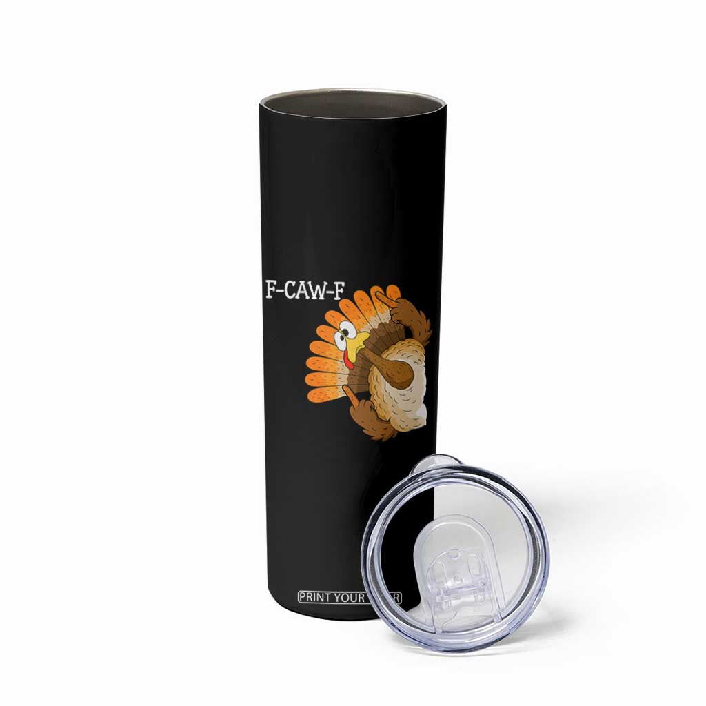 F-Caw-F Funny Silly Turkey Skinny Tumbler Happy Thanksgiving Day Family Dinner TS10 Print Your Wear