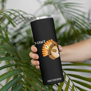 F-Caw-F Funny Silly Turkey Skinny Tumbler Happy Thanksgiving Day Family Dinner TS10 Print Your Wear