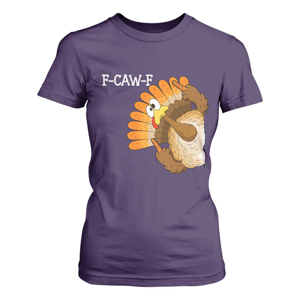 F-Caw-F Funny Silly Turkey T Shirt For Women Happy Thanksgiving Day Family Dinner TS10 Purple Print Your Wear