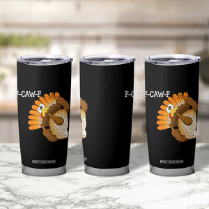 F-Caw-F Funny Silly Turkey Tumbler Cup Happy Thanksgiving Day Family Dinner - Print Your Wear