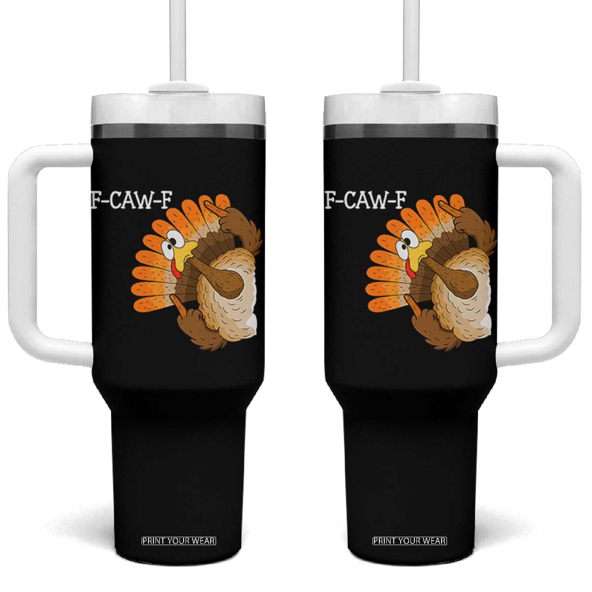 F-Caw-F Funny Silly Turkey Tumbler With Handle Happy Thanksgiving Day Family Dinner TS10 One Size: 40 oz Black Print Your Wear