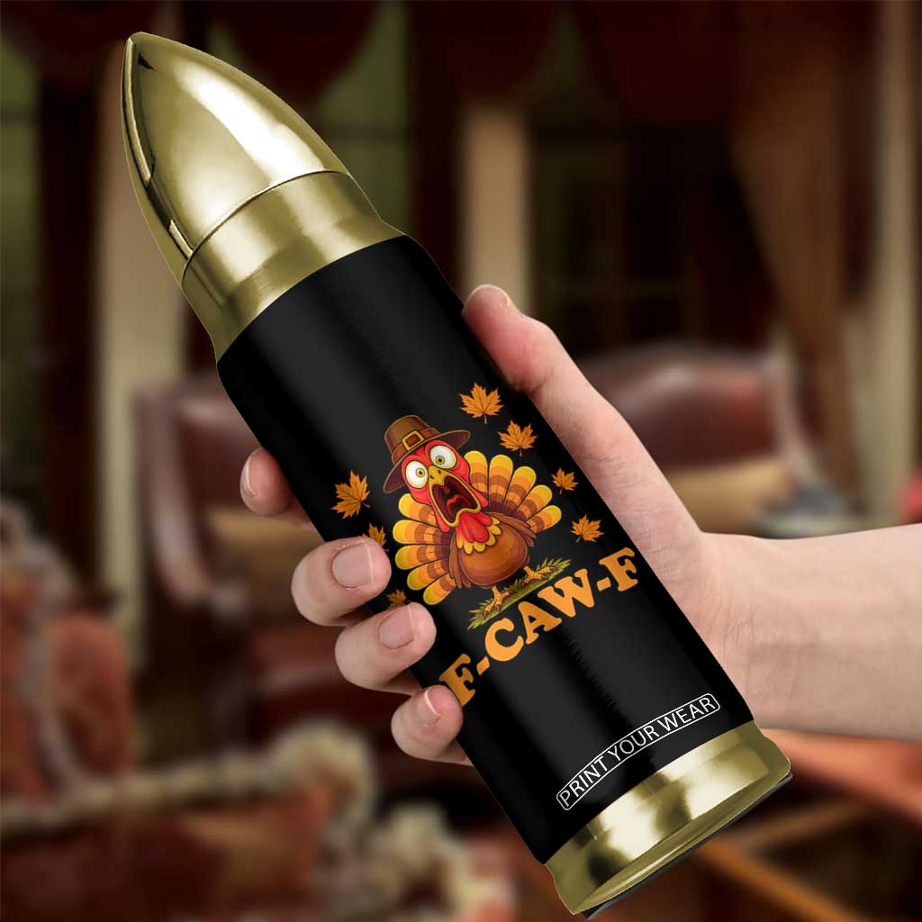 F-Caw-F Funny Turkey Bullet Tumbler Happy Thanksgiving Day Autumn Family Dinner TS10 Print Your Wear