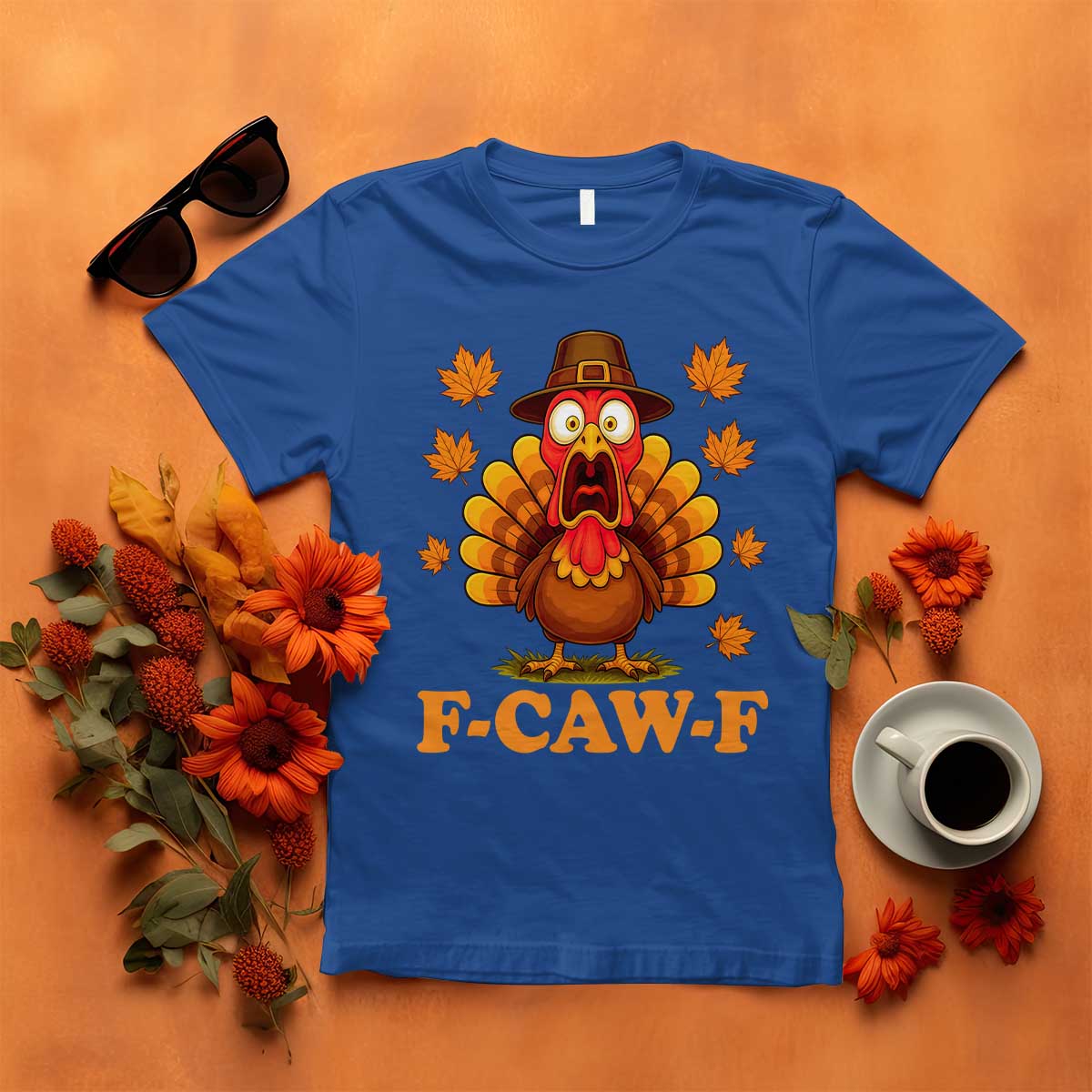 F-Caw-F Funny Turkey T Shirt Happy Thanksgiving Day Autumn Family Dinner TS10 Royal Blue Print Your Wear