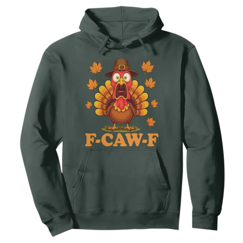 F-Caw-F Funny Turkey Hoodie Happy Thanksgiving Day Autumn Family Dinner TS10 Dark Forest Green Print Your Wear