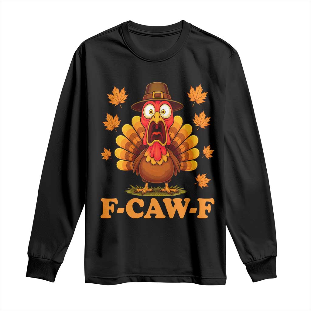 F-Caw-F Funny Turkey Long Sleeve Shirt Happy Thanksgiving Day Autumn Family Dinner - Print Your Wear