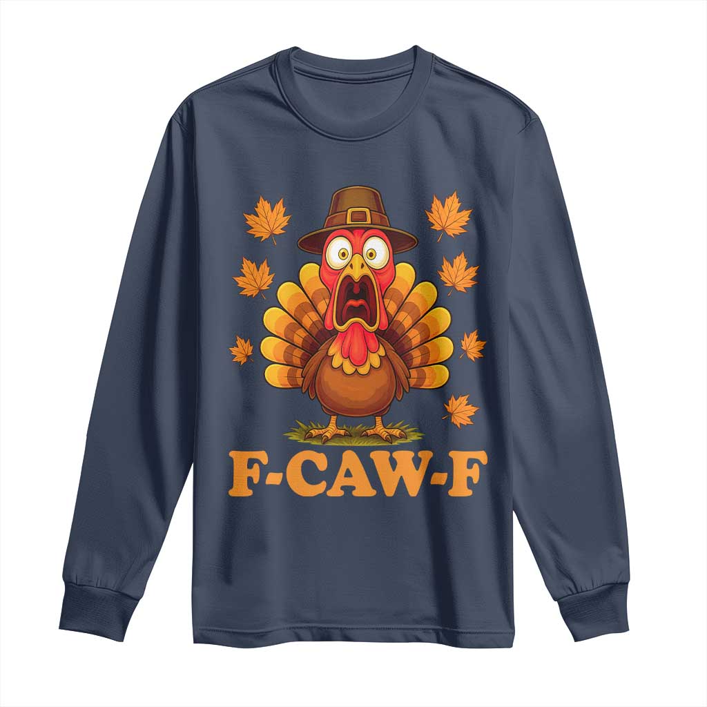 F-Caw-F Funny Turkey Long Sleeve Shirt Happy Thanksgiving Day Autumn Family Dinner TS10 Navy Print Your Wear