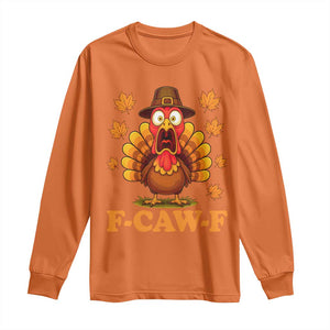 F-Caw-F Funny Turkey Long Sleeve Shirt Happy Thanksgiving Day Autumn Family Dinner - Print Your Wear