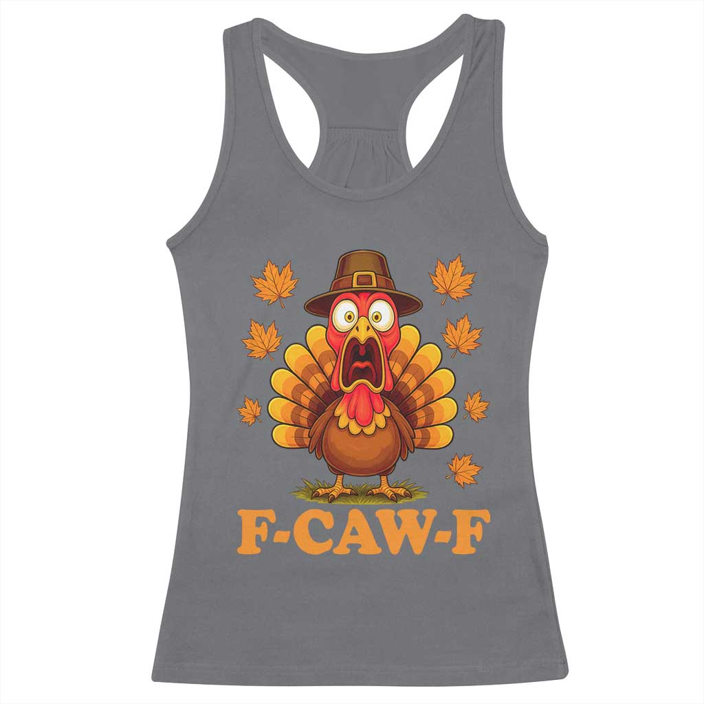 F-Caw-F Funny Turkey Racerback Tank Top Happy Thanksgiving Day Autumn Family Dinner TS10 Charcoal Print Your Wear
