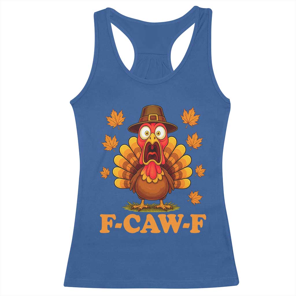 F-Caw-F Funny Turkey Racerback Tank Top Happy Thanksgiving Day Autumn Family Dinner TS10 Royal Blue Print Your Wear