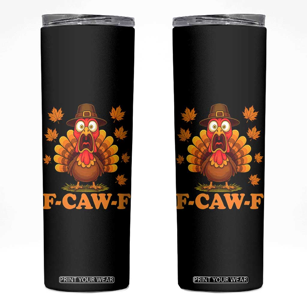 F-Caw-F Funny Turkey Skinny Tumbler Happy Thanksgiving Day Autumn Family Dinner TS10 Black Print Your Wear