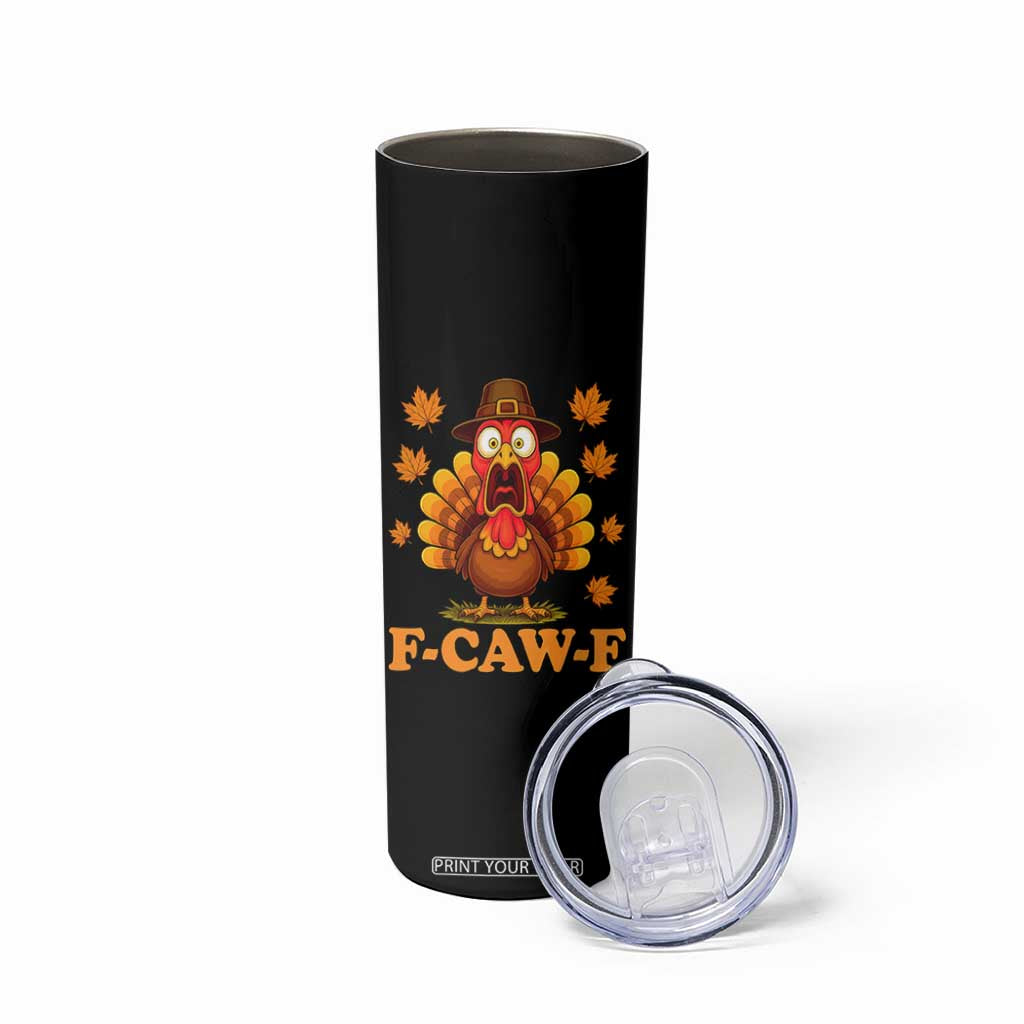F-Caw-F Funny Turkey Skinny Tumbler Happy Thanksgiving Day Autumn Family Dinner TS10 Print Your Wear