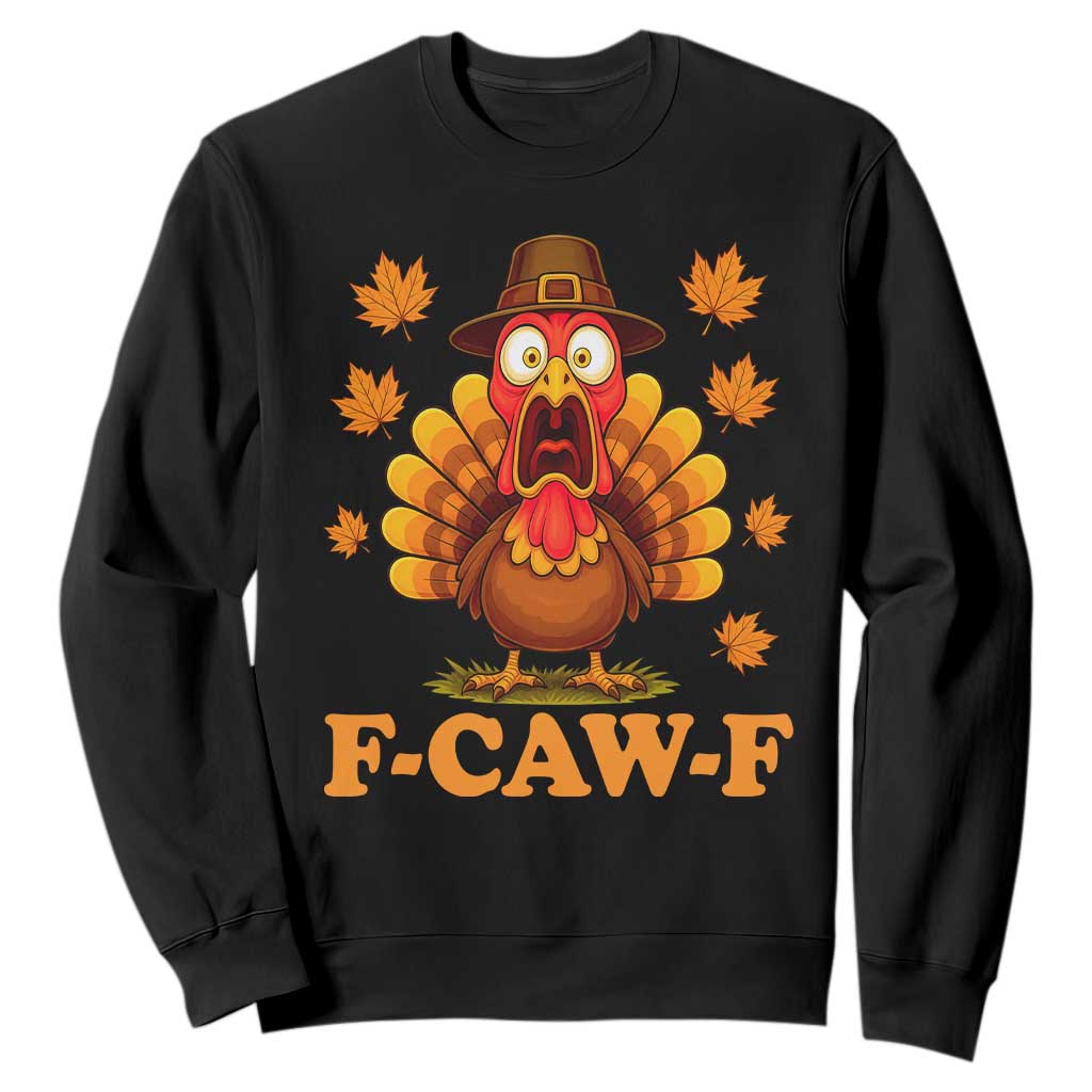 F-Caw-F Funny Turkey Sweatshirt Happy Thanksgiving Day Autumn Family Dinner - Print Your Wear