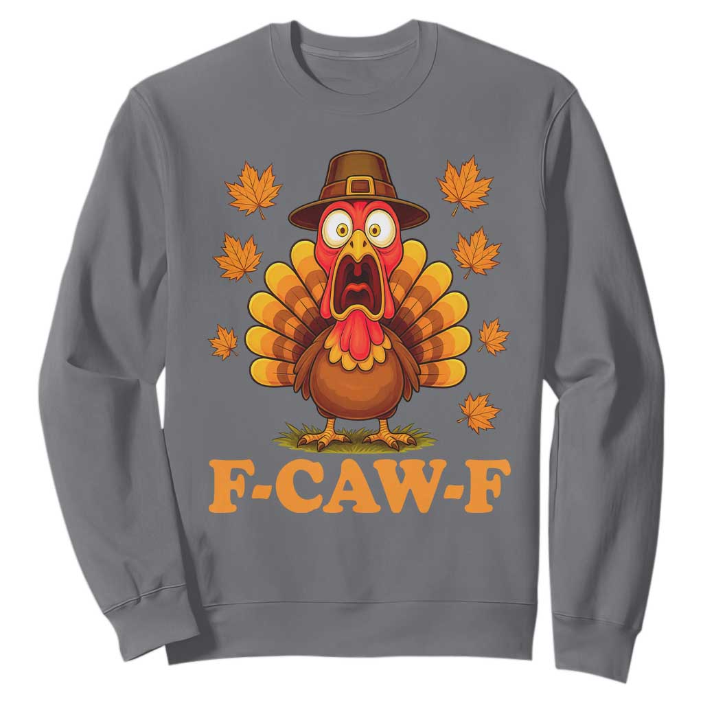 F-Caw-F Funny Turkey Sweatshirt Happy Thanksgiving Day Autumn Family Dinner TS10 Charcoal Print Your Wear