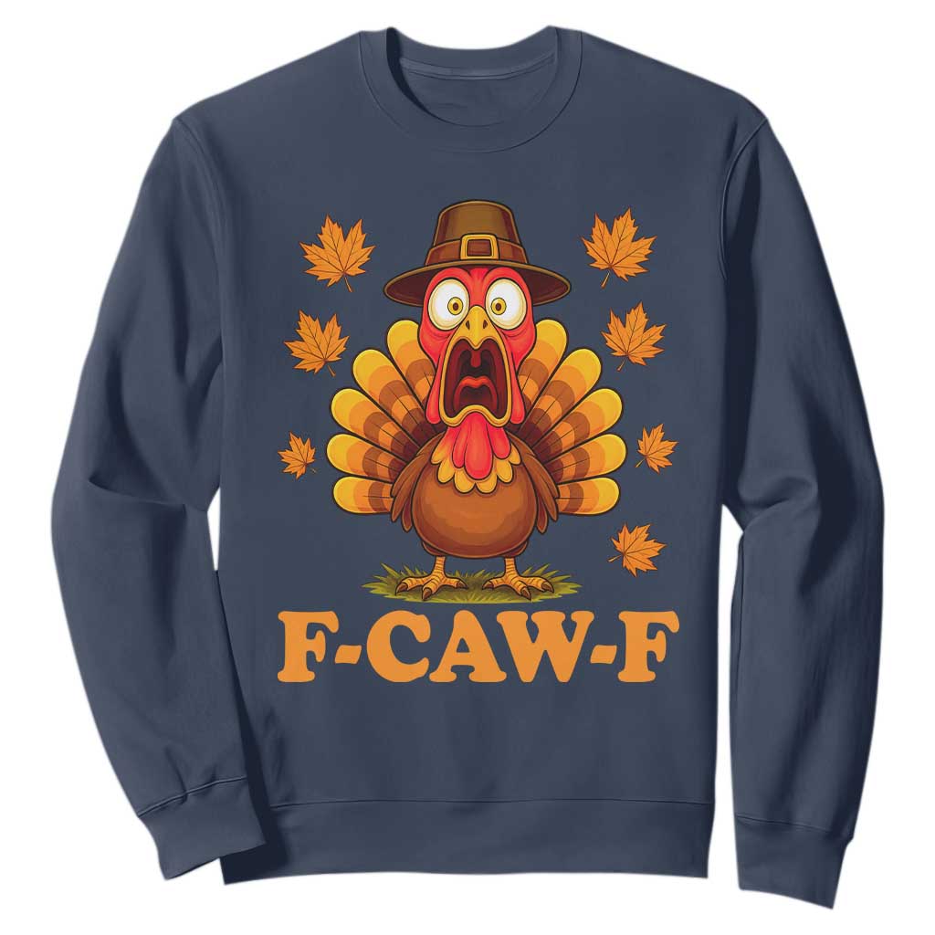 F-Caw-F Funny Turkey Sweatshirt Happy Thanksgiving Day Autumn Family Dinner TS10 Navy Print Your Wear