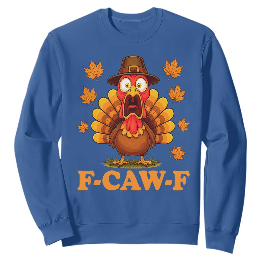 F-Caw-F Funny Turkey Sweatshirt Happy Thanksgiving Day Autumn Family Dinner TS10 Royal Blue Print Your Wear