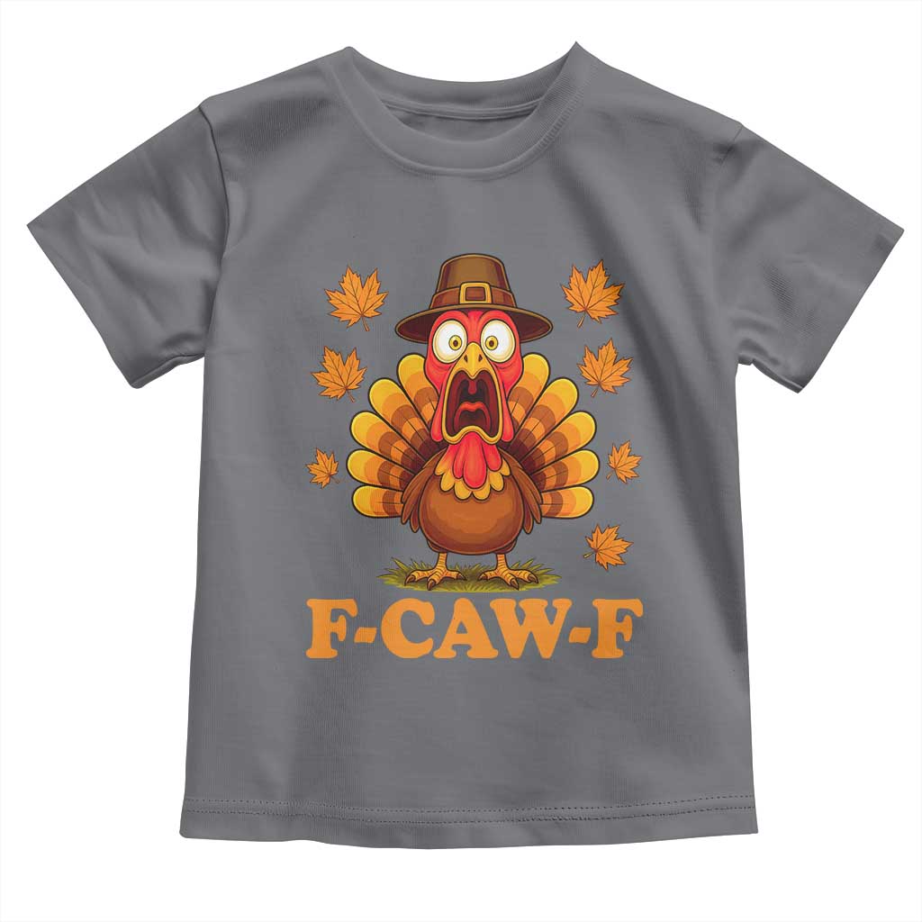 F-Caw-F Funny Turkey Toddler T Shirt Happy Thanksgiving Day Autumn Family Dinner TS10 Charcoal Print Your Wear