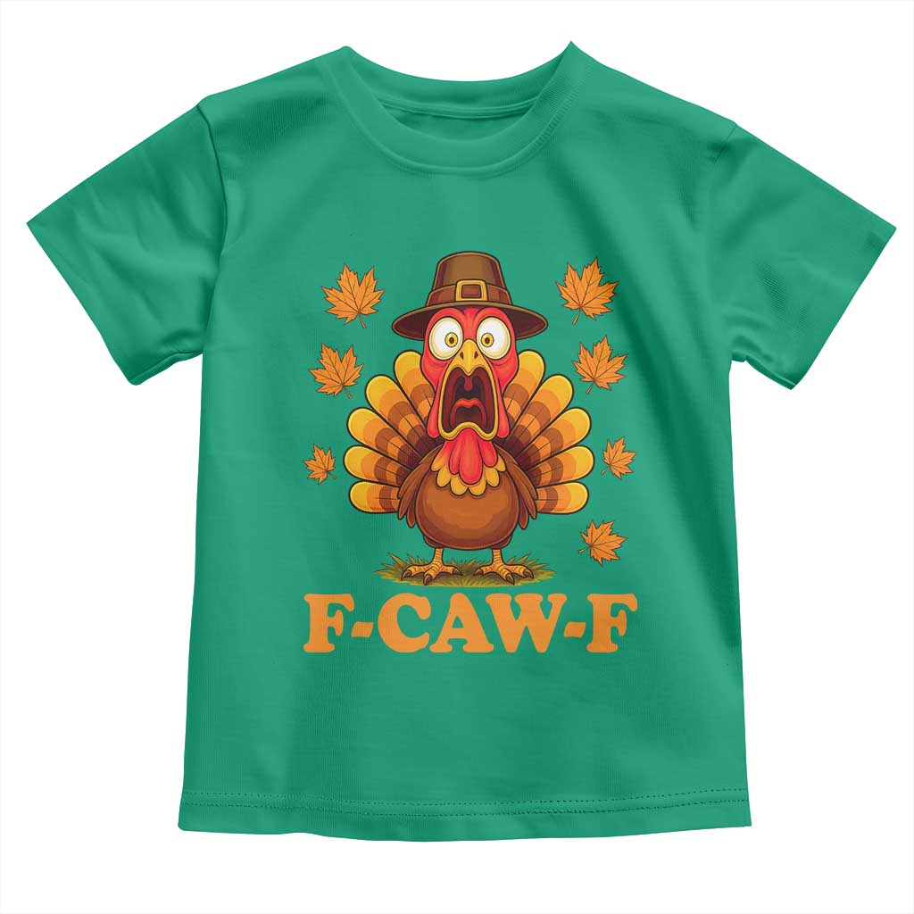 F-Caw-F Funny Turkey Toddler T Shirt Happy Thanksgiving Day Autumn Family Dinner TS10 Irish Green Print Your Wear