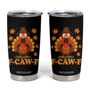F-Caw-F Funny Turkey Tumbler Cup Happy Thanksgiving Day Autumn Family Dinner - Print Your Wear
