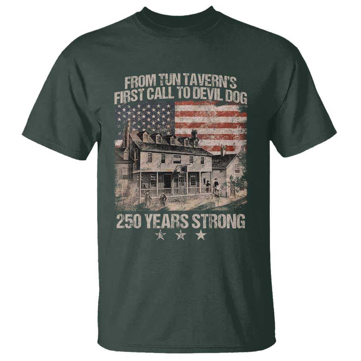 Tun Tavern 250th Anniversary T Shirt Patriotic Veteran Military Gift American Flag TS10 Dark Forest Green Print Your Wear