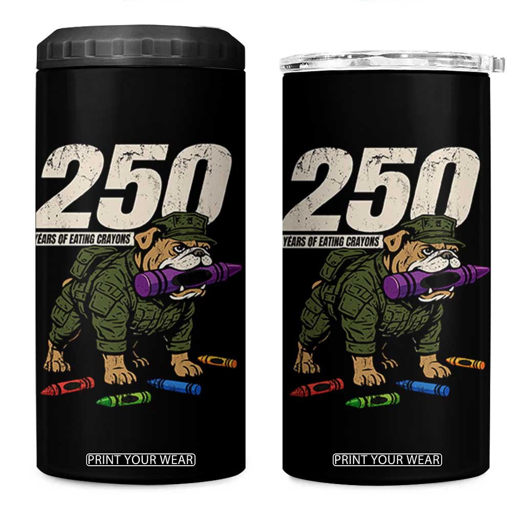 250 Years Of Eating Crayons 4 in 1 Can Cooler Tumbler Vintage Bulldog Patriotic Veteran Military Gift TS10 One Size: 16 oz Black Print Your Wear