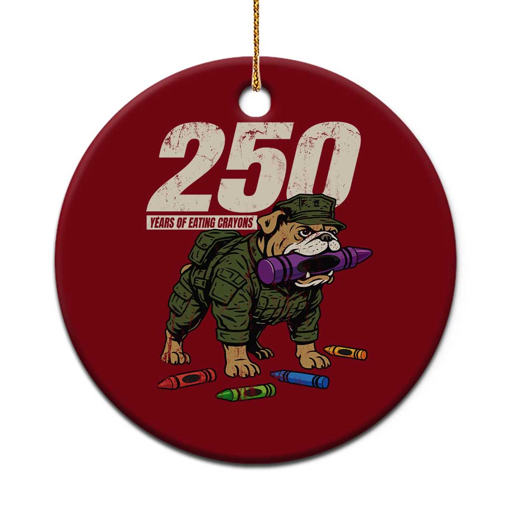 250 Years Of Eating Crayons Ceramic Ornament Vintage Bulldog Patriotic Veteran Military Gift TS10 1pc Red Print Your Wear