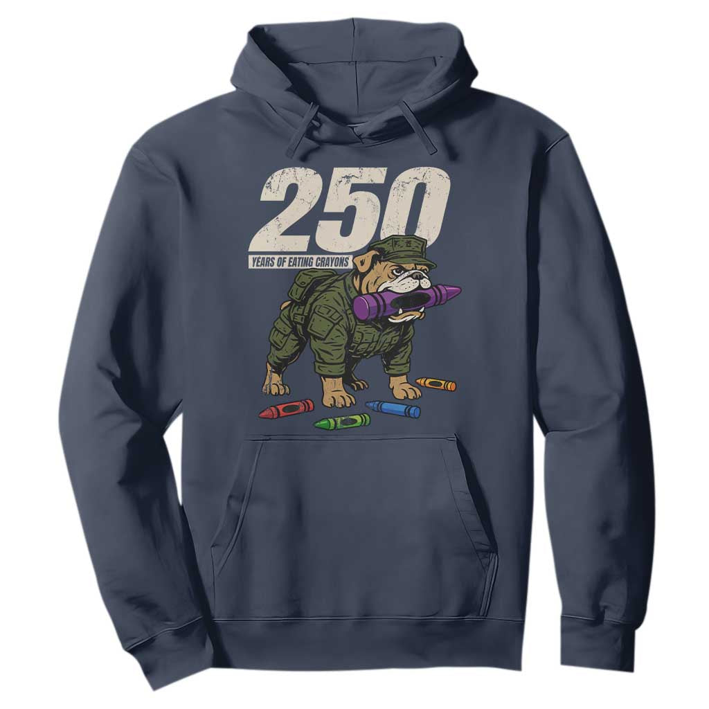 250 Years Of Eating Crayons Hoodie Vintage Bulldog Patriotic Veteran Military Gift TS10 Navy Print Your Wear