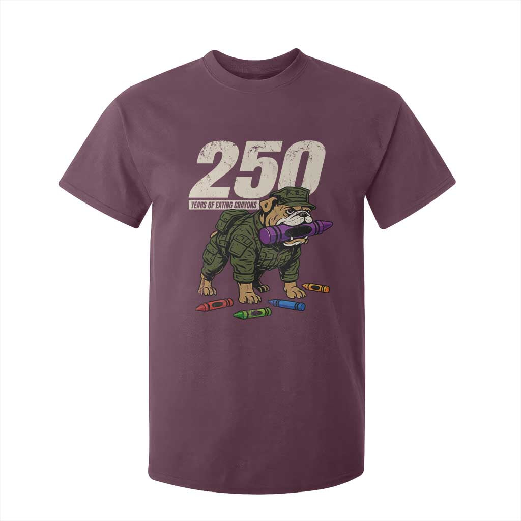 250 Years Of Eating Crayons T Shirt For Kid Vintage Bulldog Patriotic Veteran Military Gift TS10 Maroon Print Your Wear
