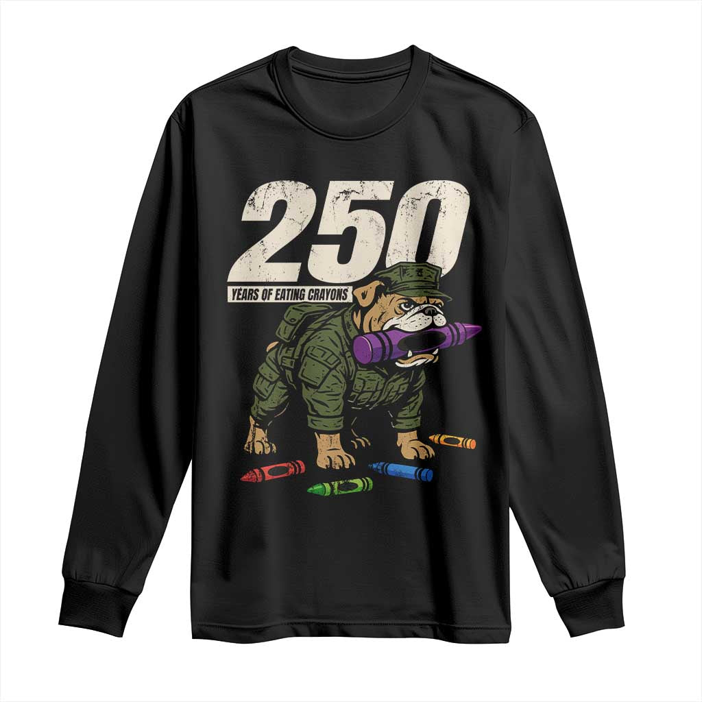 250 Years Of Eating Crayons Long Sleeve Shirt Vintage Bulldog Patriotic Veteran Military Gift TS10 Black Print Your Wear