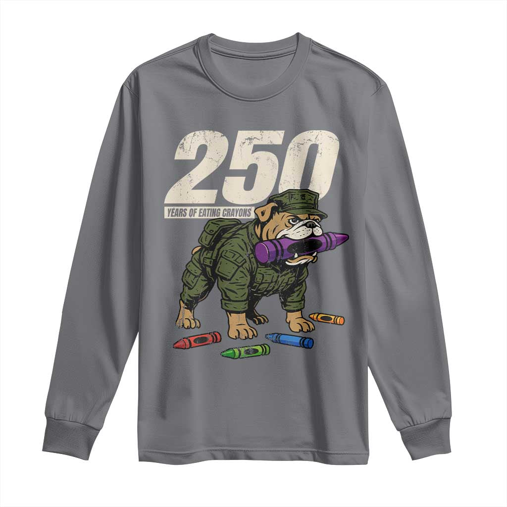 250 Years Of Eating Crayons Long Sleeve Shirt Vintage Bulldog Patriotic Veteran Military Gift TS10 Charcoal Print Your Wear