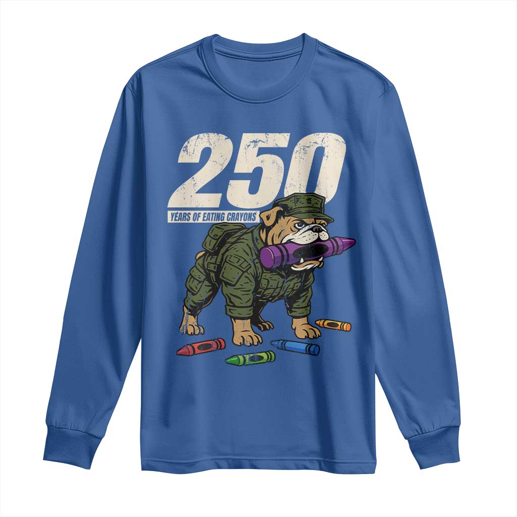 250 Years Of Eating Crayons Long Sleeve Shirt Vintage Bulldog Patriotic Veteran Military Gift TS10 Royal Blue Print Your Wear