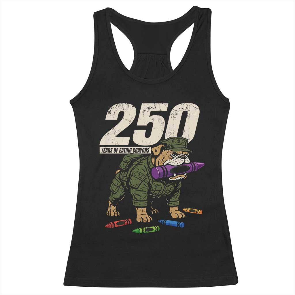 250 Years Of Eating Crayons Racerback Tank Top Vintage Bulldog Patriotic Veteran Military Gift TS10 Black Print Your Wear
