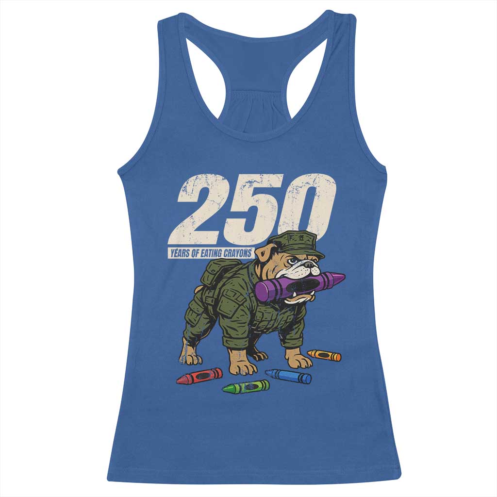 250 Years Of Eating Crayons Racerback Tank Top Vintage Bulldog Patriotic Veteran Military Gift TS10 Royal Blue Print Your Wear