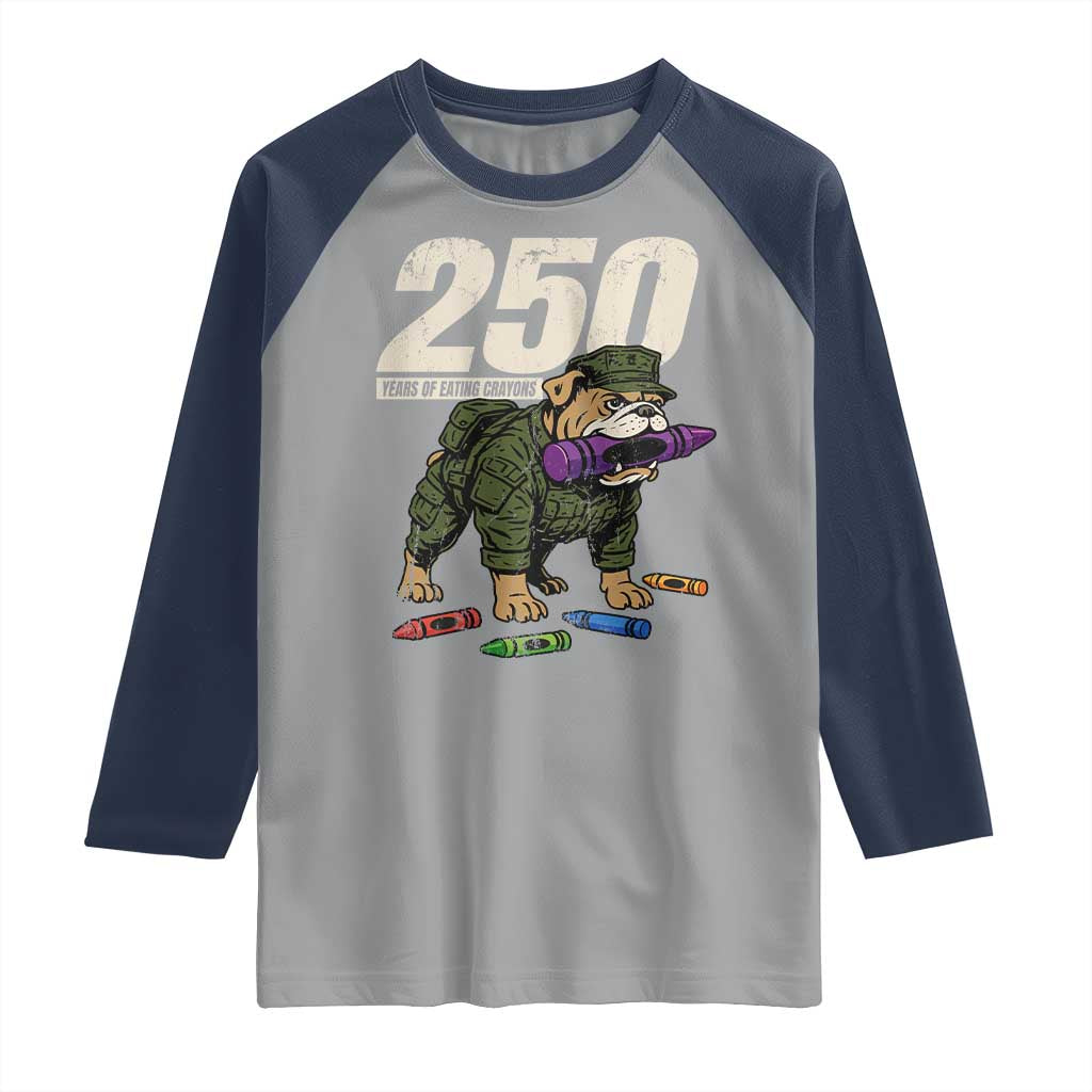 250 Years Of Eating Crayons Raglan Shirt Vintage Bulldog Patriotic Veteran Military Gift TS10 Sport Gray Navy Print Your Wear