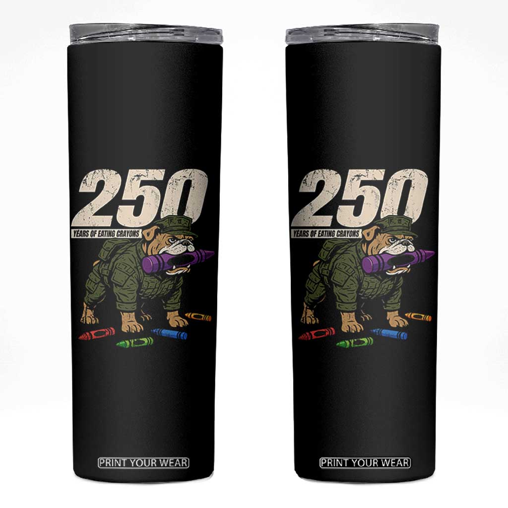 250 Years Of Eating Crayons Skinny Tumbler Vintage Bulldog Patriotic Veteran Military Gift TS10 Black Print Your Wear