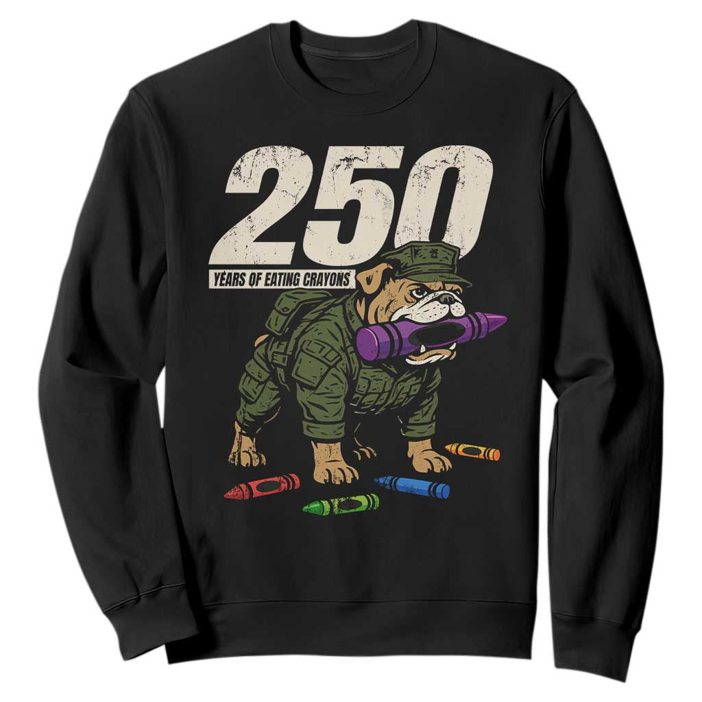 250 Years Of Eating Crayons Sweatshirt Vintage Bulldog Patriotic Veteran Military Gift TS10 Black Print Your Wear